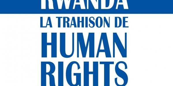 Rwanda : La Trahison de Human Rights Watch