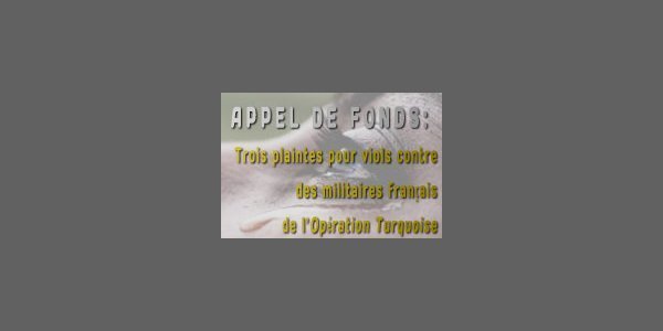 Image:Appel de fonds: trois plaintes pour viols contre des militaires français de l'opération Turquoise