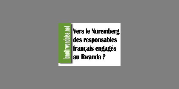 Image:Vers le Nuremberg des responsables français engagés au Rwanda?