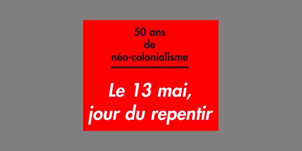 Image:50 ans de néo-colonialisme : 13 mai, jour du repentir